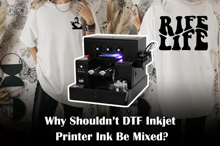 Why Shouldn’t DTF Inkjet Printer Ink Be Mixed?