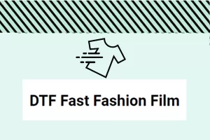 DTF Fast Fashion Film